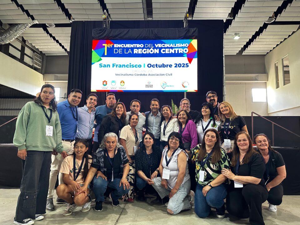 El Intendente participó en San Francisco del Primer Encuentro Regional de Vecinalismo